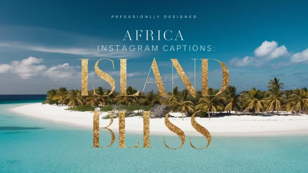 Africa Instagram Captions: Island Bliss