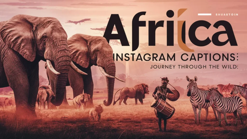 Africa Instagram Captions: Journey Through the Wild