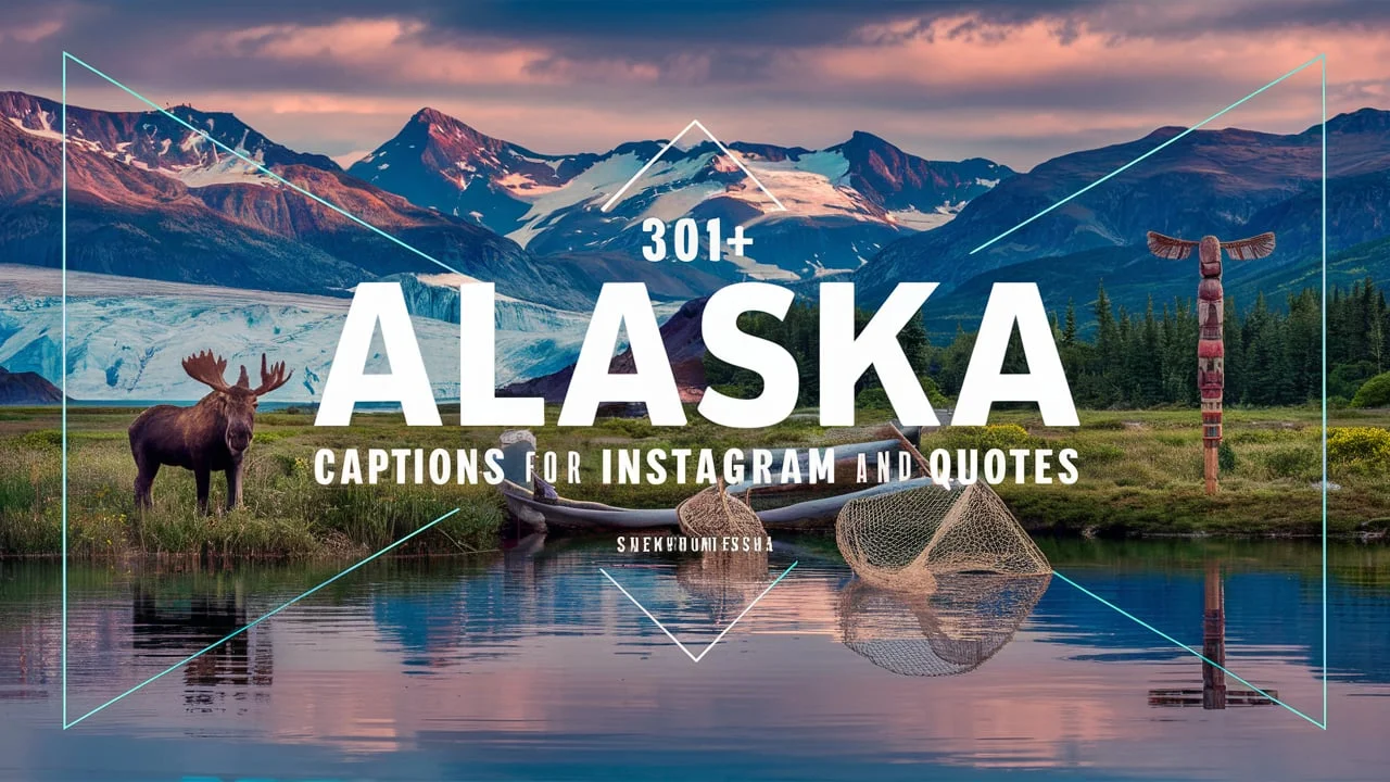 Alaska Captions For Instagram And Quotes