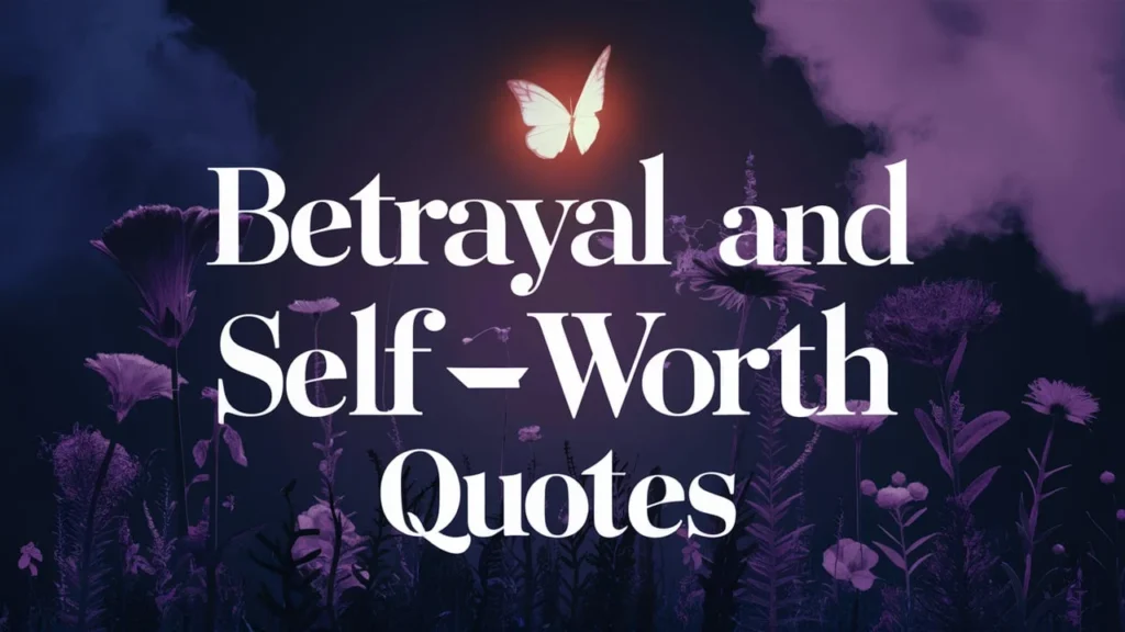 Betrayal and Self-Worth Quotes