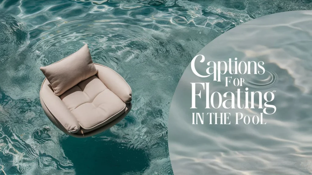 Captions for Floating in the Pool