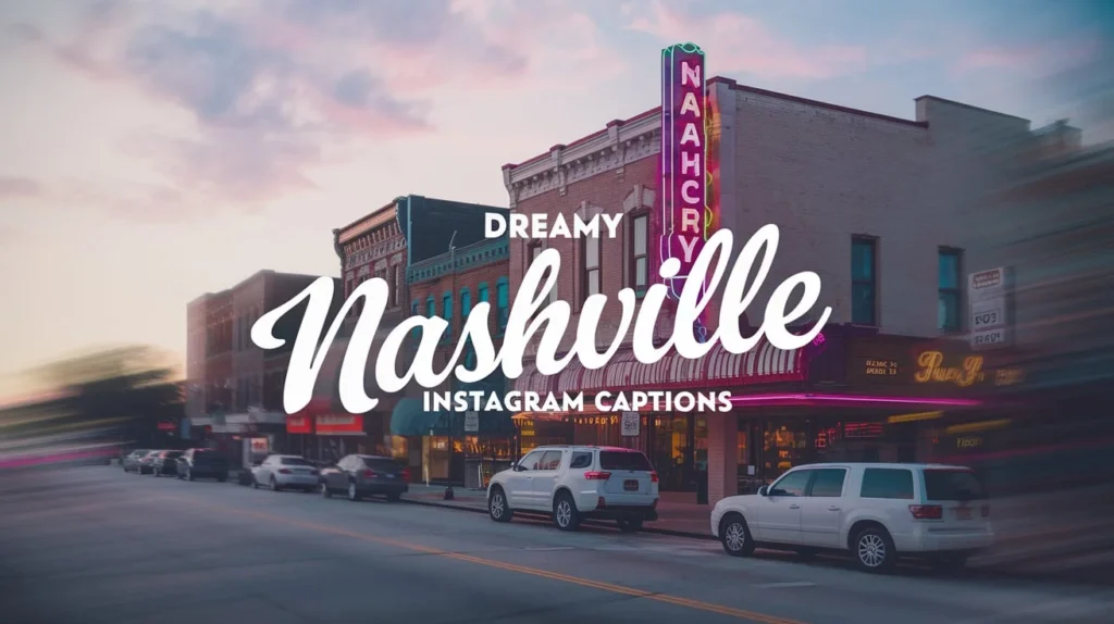 Dreamy Nashville Instagram Captions