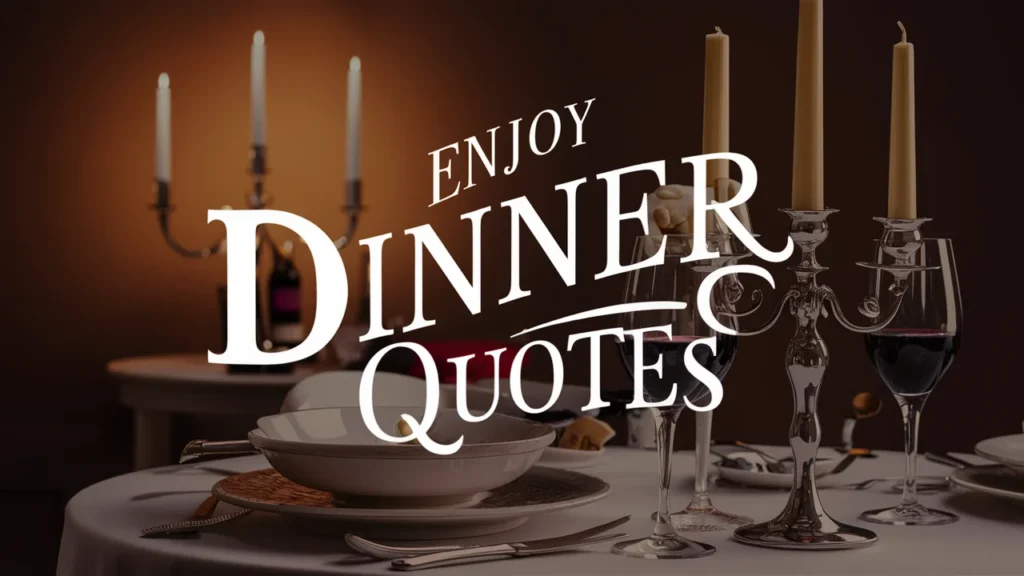 Enjoy Dinner Quotes