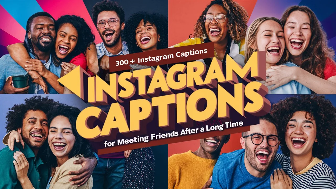 Instagram Captions for Meeting Friends After a Long Time