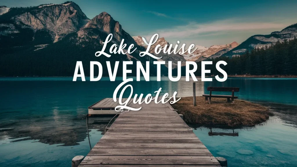 Lake Louise Adventures Quotes