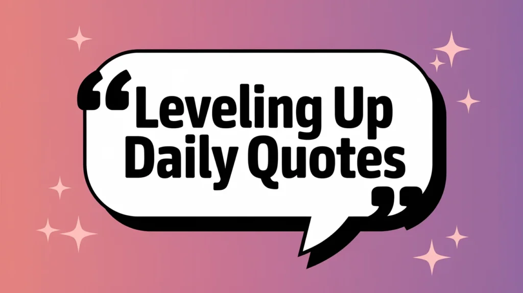 Leveling Up Daily Quotes