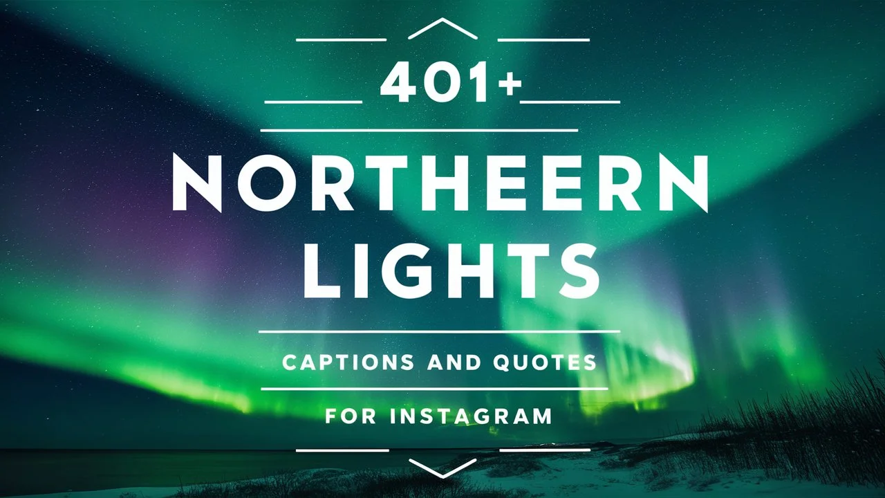 Northern Lights Captions And Quotes For Instagram