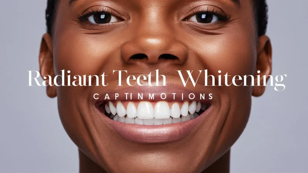 Radiant Teeth Whitening Captions