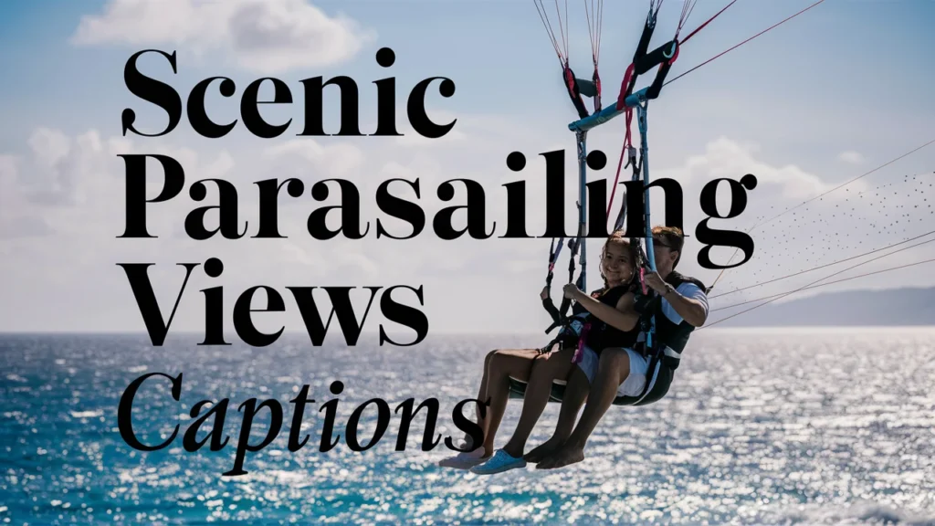 Scenic Parasailing Views Captions