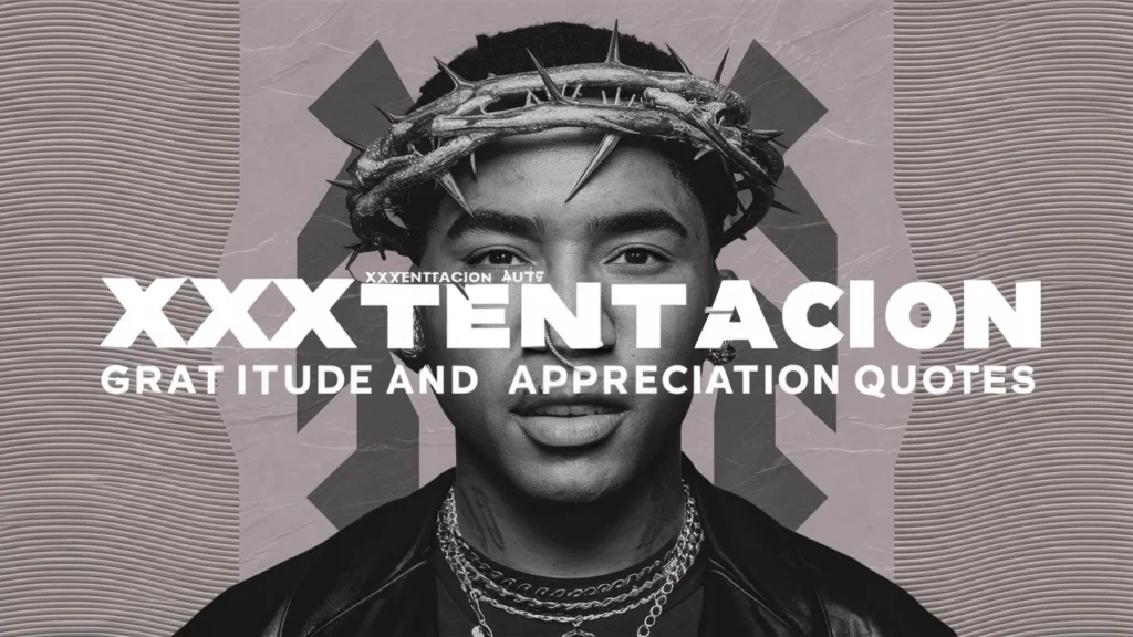 XXXTentacion's Gratitude and Appreciation Quotes