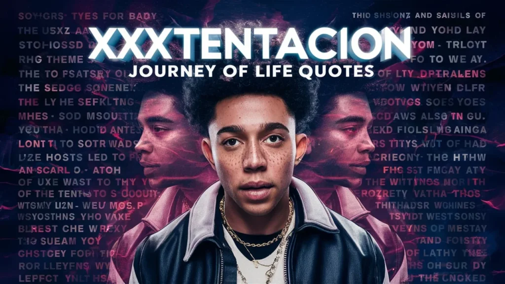 XXXTentacion's Journey of Life Quotes