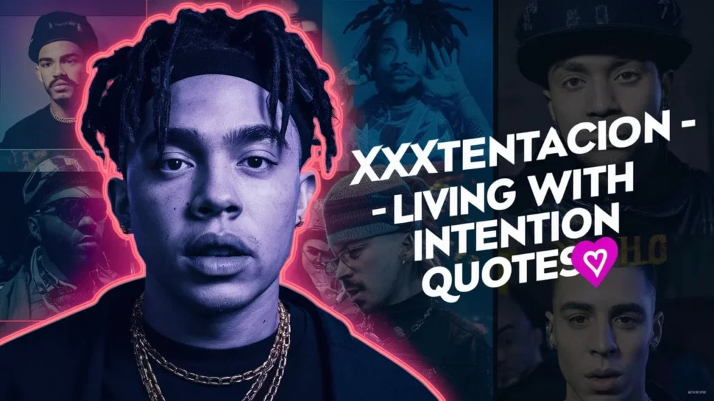 XXXTentacion's Living with Intention Quotes 🎯