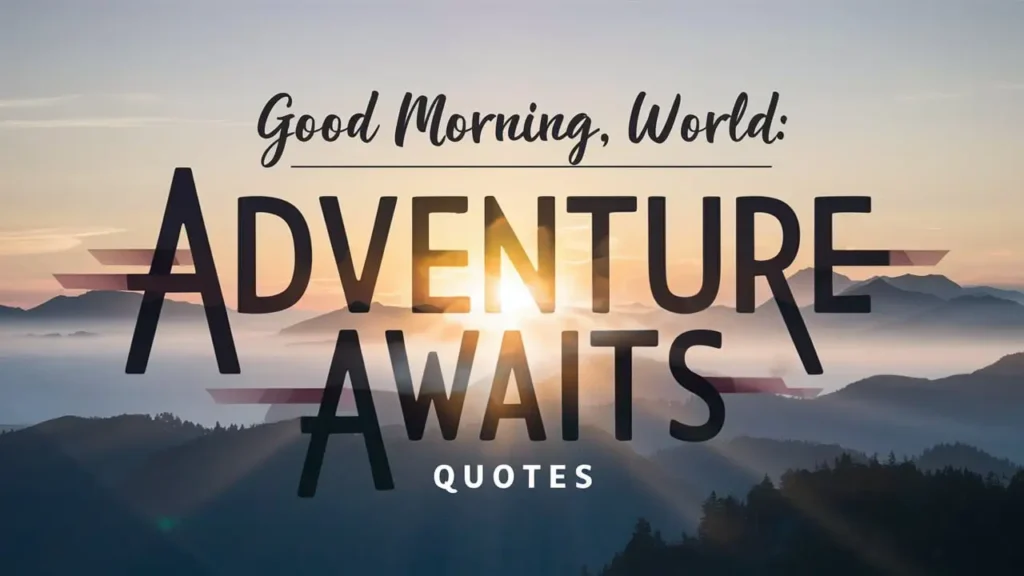 Adventure Awaits Quotes