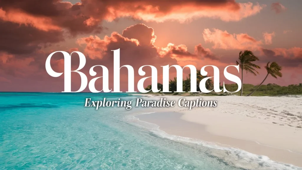 Bahamas Exploring Paradise Captions