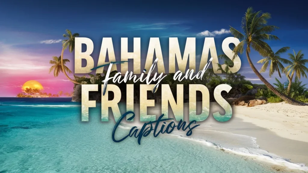 Bahamas Family and Friends Captions