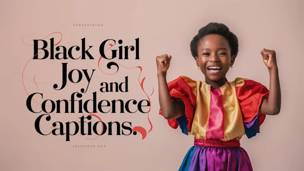 Black Girl Joy and Confidence Captions