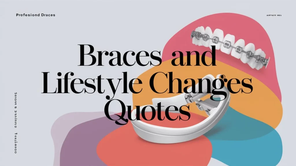 Braces and Lifestyle Changes Quotes