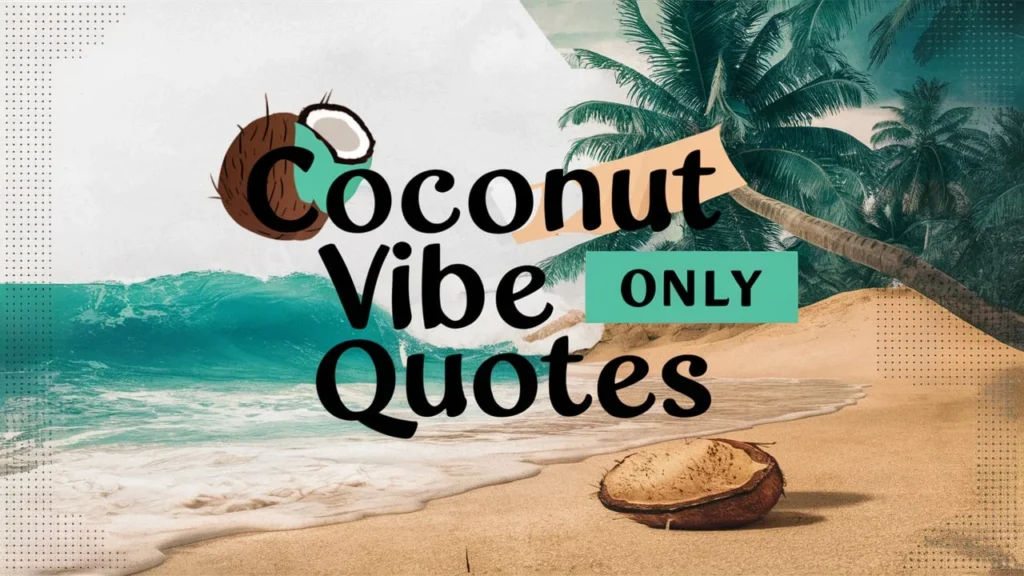 Coconut Vibe Only Quotes