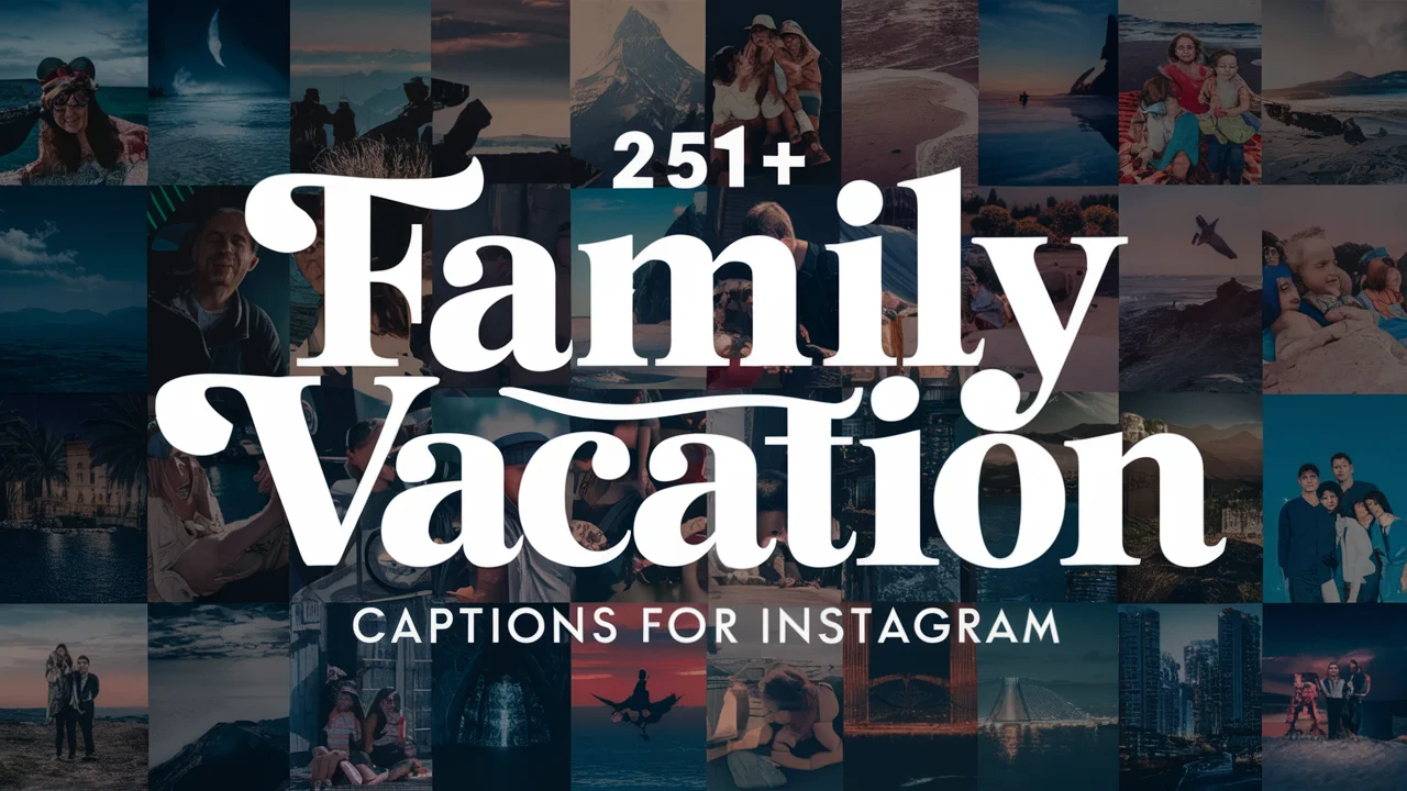 Family Vacation Captions for Instagram