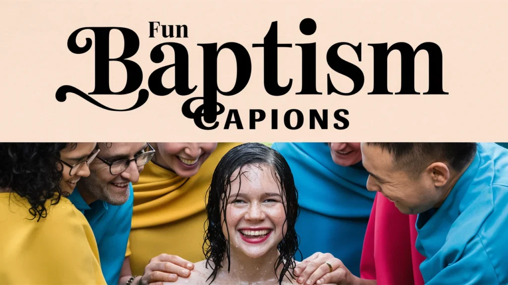 Fun Baptism Captions