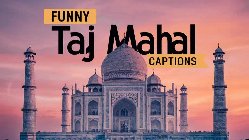 Funny Taj Mahal Captions