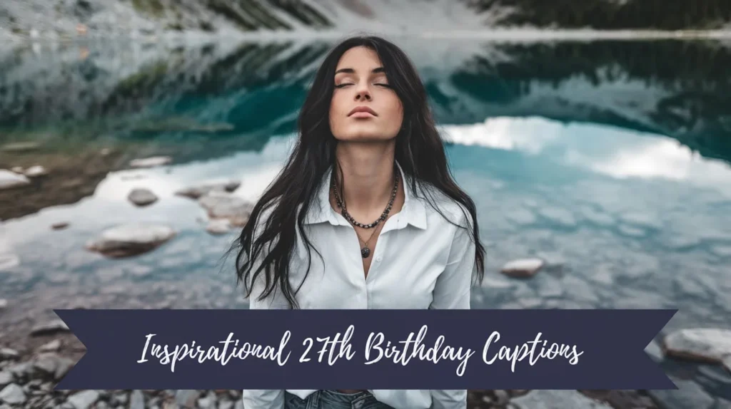 Inspirational 27th Birthday Captions