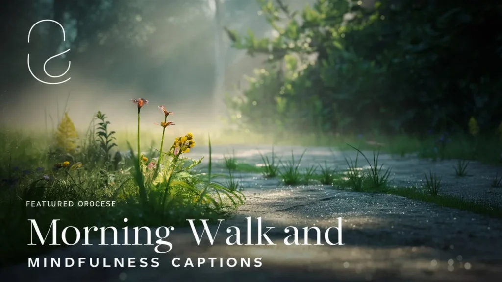 Morning Walk and Mindfulness Captions