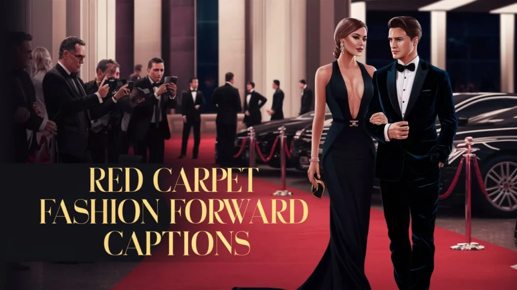 Red Carpet Fashion Forward Captions