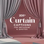 Curtain Captions for Instagram & Quotes