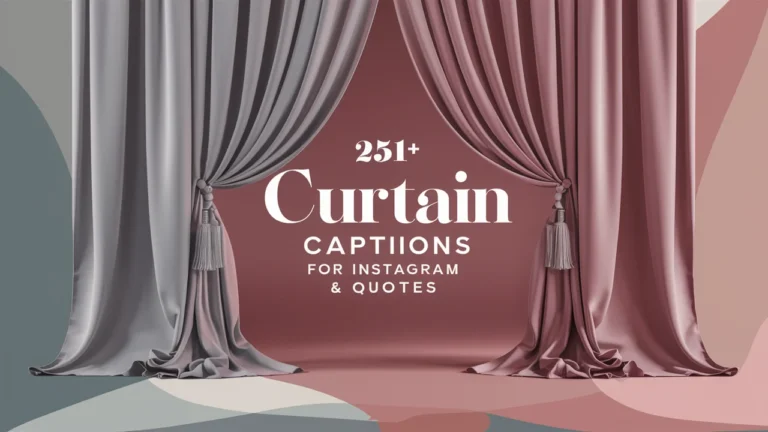 Curtain Captions for Instagram & Quotes