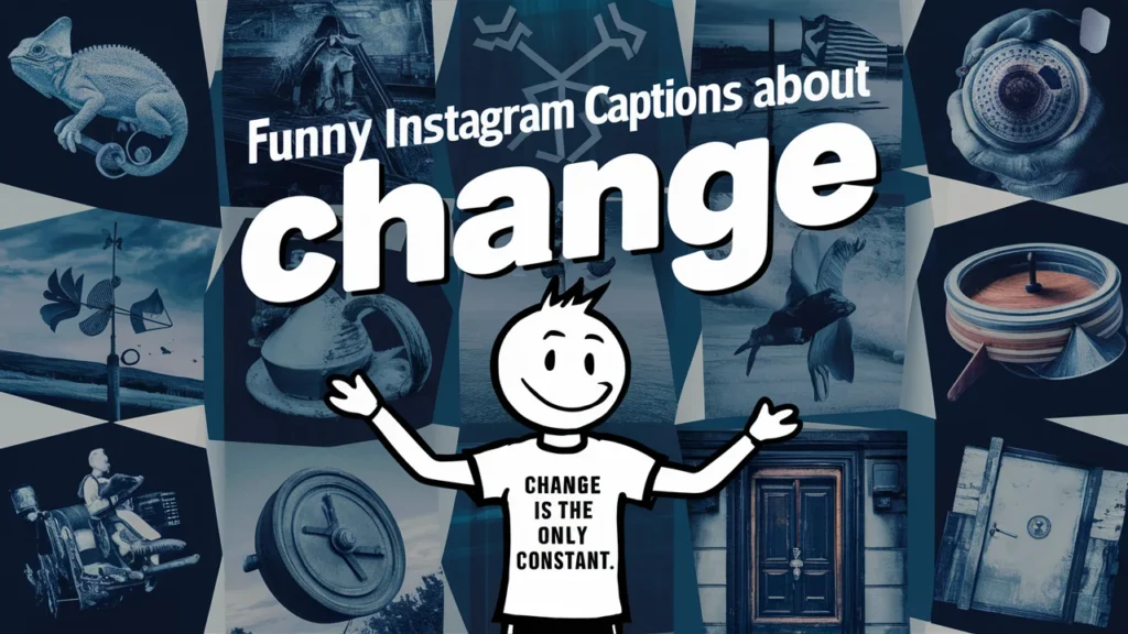 Funny Instagram Captions About Change