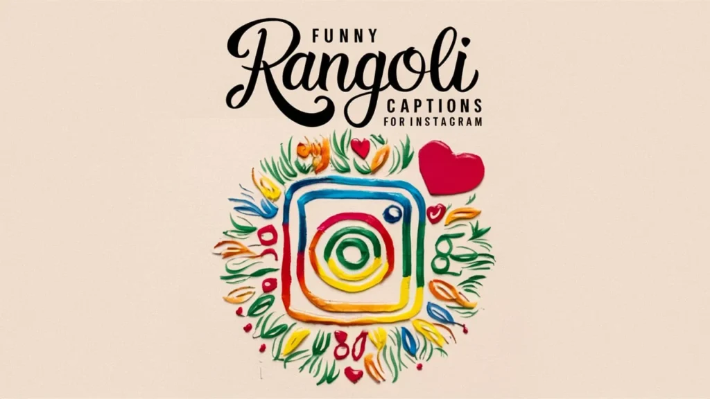 Funny Rangoli Captions For Instagram