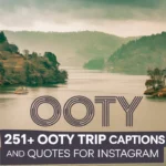 Ooty Trip Captions and Quotes for Instagram