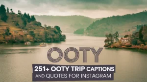 Ooty Trip Captions and Quotes for Instagram