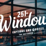 Window Captions and Quotes for Instagram